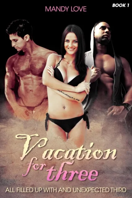 Vacation for Three: All Filled up With an Unexpected Third