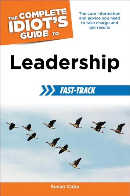 Complete Idiot's Guide to Leadership Fast-Track
