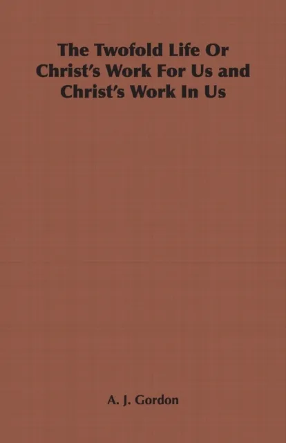 Twofold Life or Christ's Work for Us and Christ's Work in Us