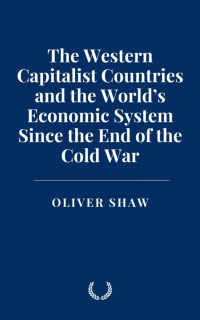 Western Capitalist Countries and the World's Economic System Since the End of the Cold War