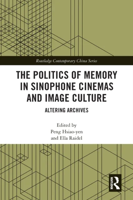 Politics of Memory in Sinophone Cinemas and Image Culture