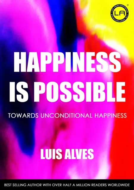 Happiness Is Possible: Towards Unconditional Happiness