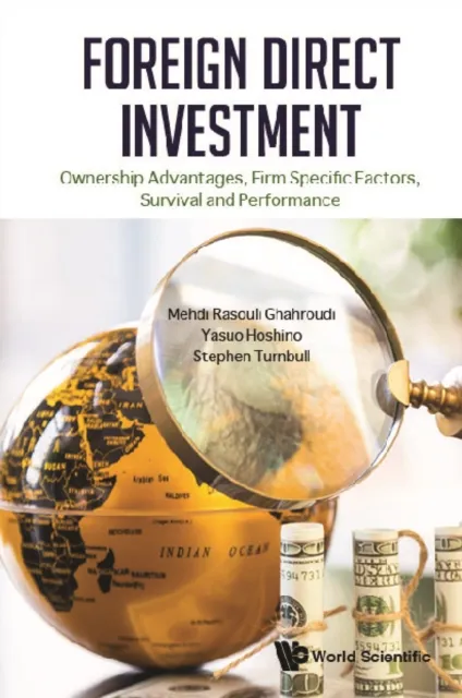 Foreign Direct Investment: Ownership Advantages, Firm Specific Factors, Survival And Performance