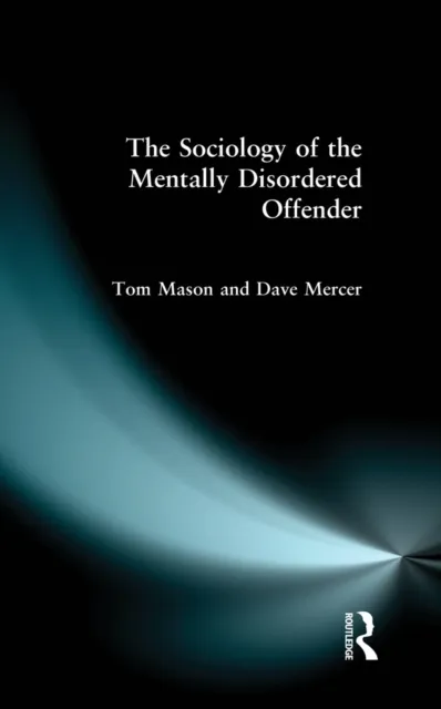 Sociology of the Mentally Disordered Offender