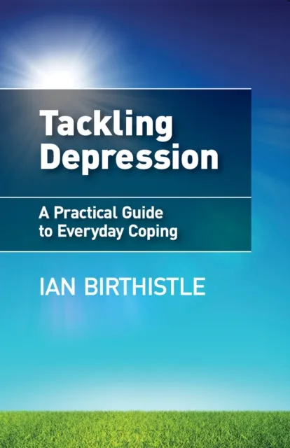 Tackling Depression: A Practical Guide to Everyday Coping