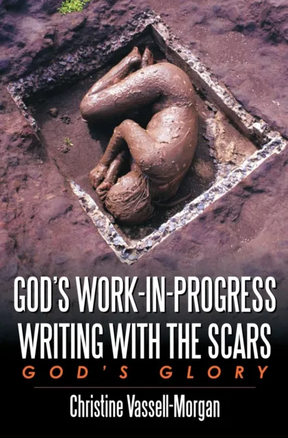 God's Work-In-Progress Writing with the Scars