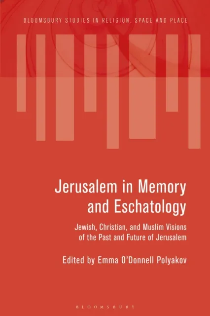 Jerusalem in Memory and Eschatology