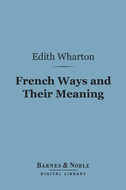 French Ways and Their Meaning (Barnes & Noble Digital Library)