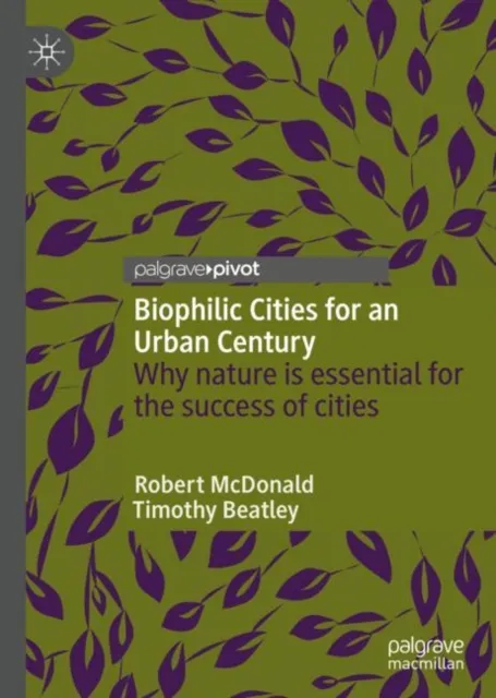 Biophilic Cities for an Urban Century