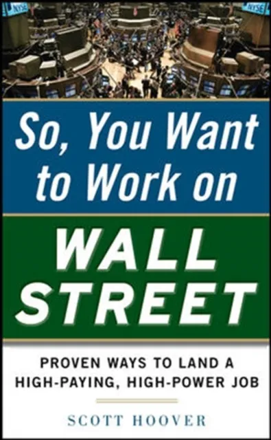 How to Get a Job on Wall Street: Proven Ways to Land a High-Paying, High-Power Job
