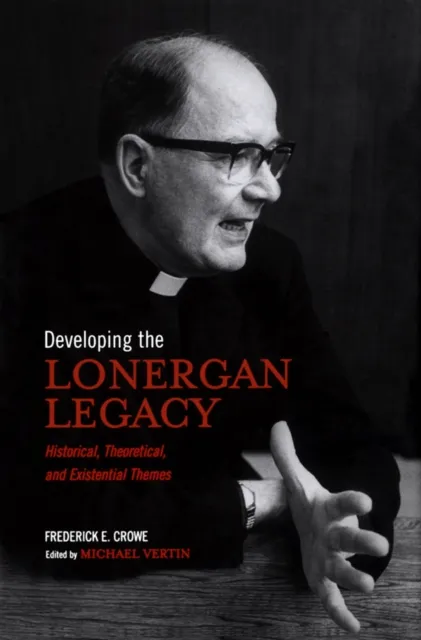 Developing the Lonergan Legacy