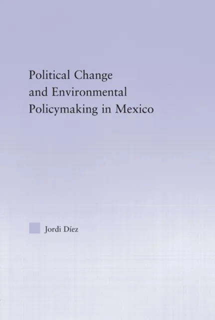 Political Change and Environmental Policymaking in Mexico