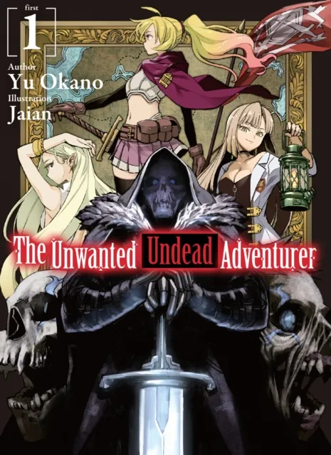Unwanted Undead Adventurer: Volume 1