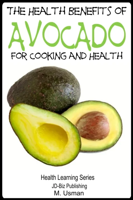 Health Benefits of Avocado: For Cooking and Health