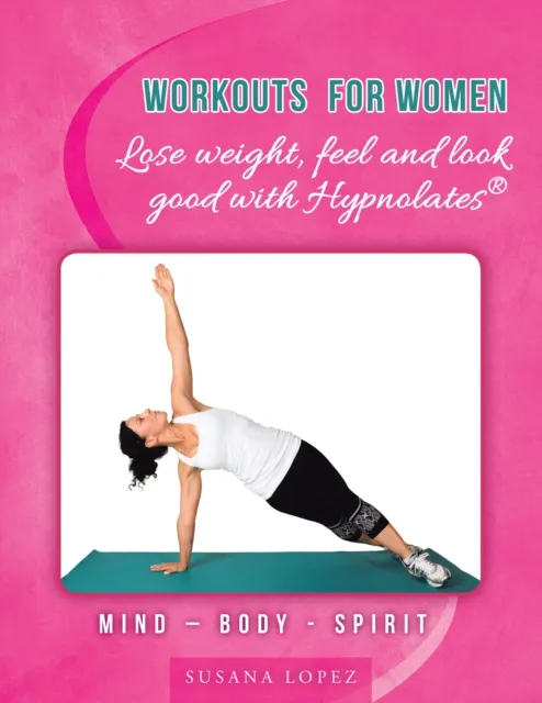 Workouts for Women  - Lose Weight, Feel and Look Good with Hypnolates(R)