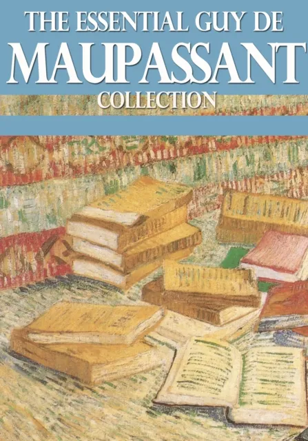 Essential Guy de Maupassant Collection