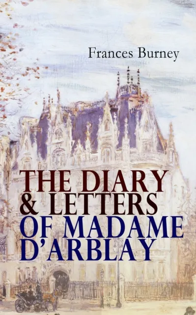 Diary & Letters of Madame D'Arblay