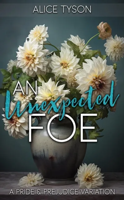 Unexpected Foe: A Pride and Prejudice Variation
