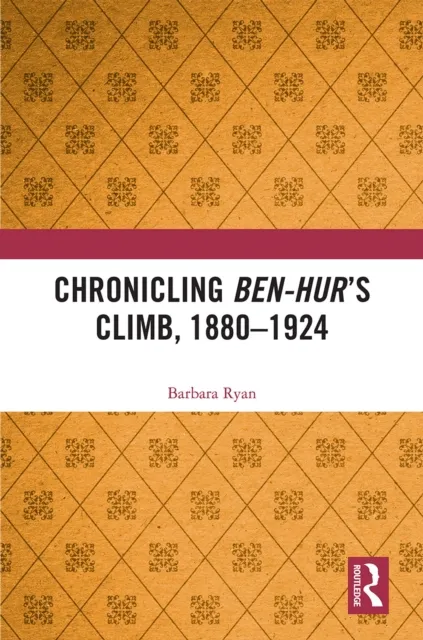 Chronicling Ben-Hur's Climb, 1880-1924