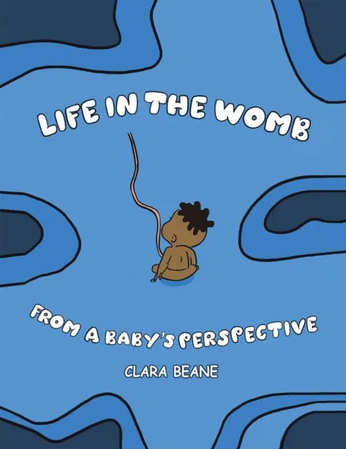 Life in the Womb from a Baby's Perspective