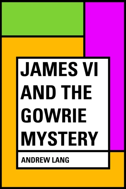 James VI and the Gowrie Mystery