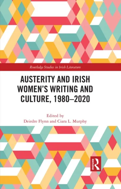 Austerity and Irish Women's Writing and Culture, 1980-2020