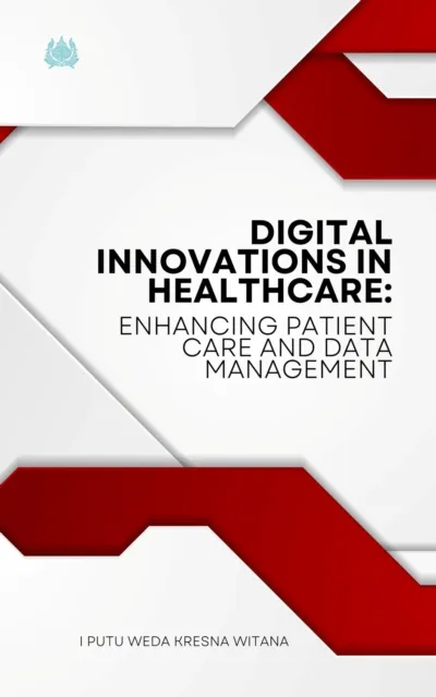 Digital Innovations in Healthcare: Enhancing Patient Care and Data Management