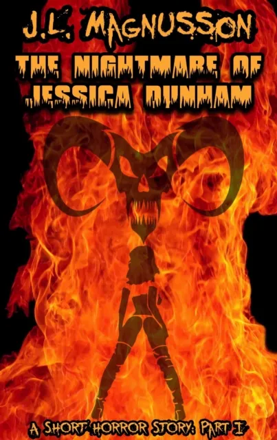 Nightmare of Jessica Dunham: A Short Horror Story Part I