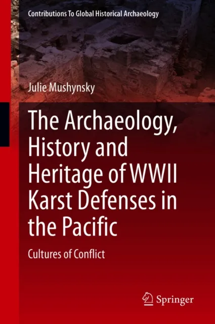 Archaeology, History and Heritage of WWII Karst Defenses in the Pacific