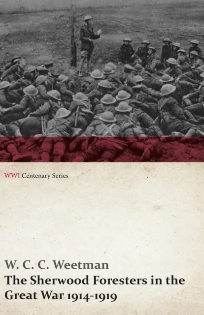 Sherwood Foresters in the Great War 1914-1919 (WWI Centenary Series)