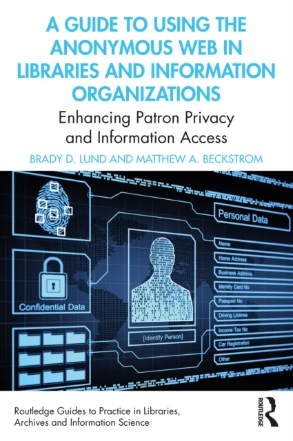 Guide to Using the Anonymous Web in Libraries and Information Organizations