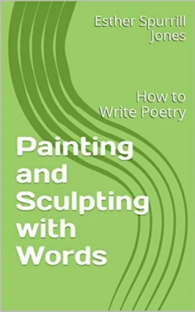 Painting and Sculpting with Words - How to Write Poetry