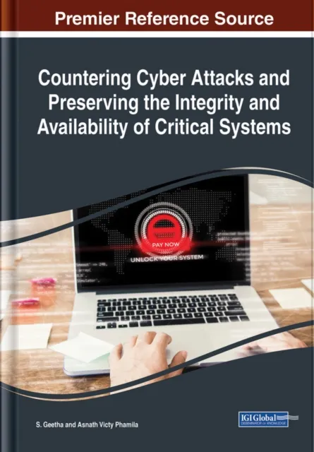 Countering Cyber Attacks and Preserving the Integrity and Availability of Critical Systems