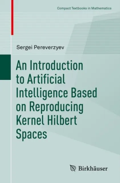 Introduction to Artificial Intelligence Based on Reproducing Kernel Hilbert Spaces
