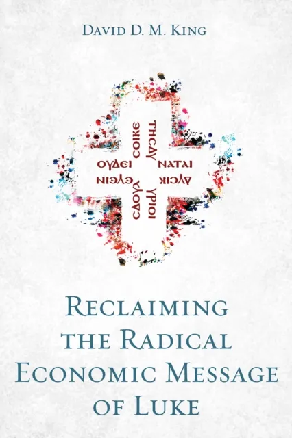 Reclaiming the Radical Economic Message of Luke