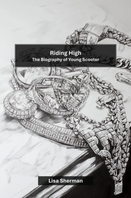 Riding High: The Biography of Young Scooter