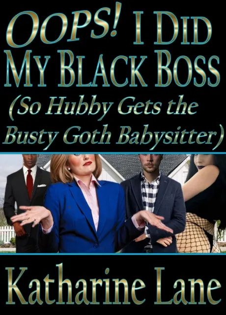Oops! I Did My Black Boss (So Hubby Gets the Busty Goth Babysitter)