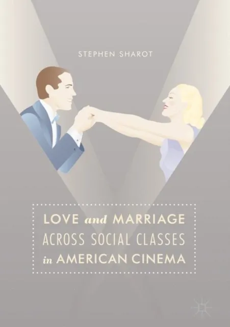 Love and Marriage Across Social Classes in American Cinema