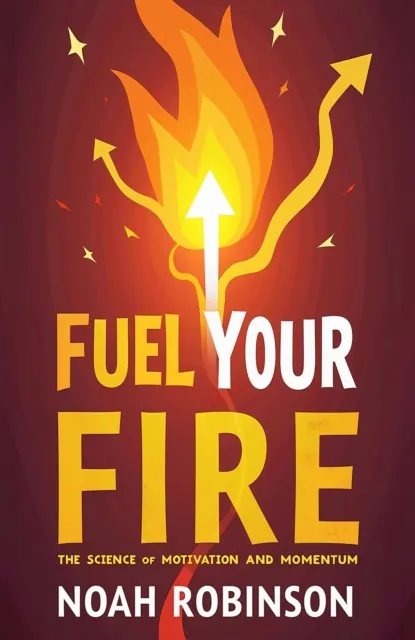 Fuel Your Fire: The Science of Motivation and Momentum