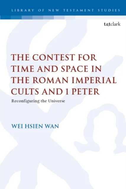 Contest for Time and Space in the Roman Imperial Cults and 1 Peter