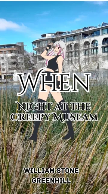 When; Night at the Creepy Museum