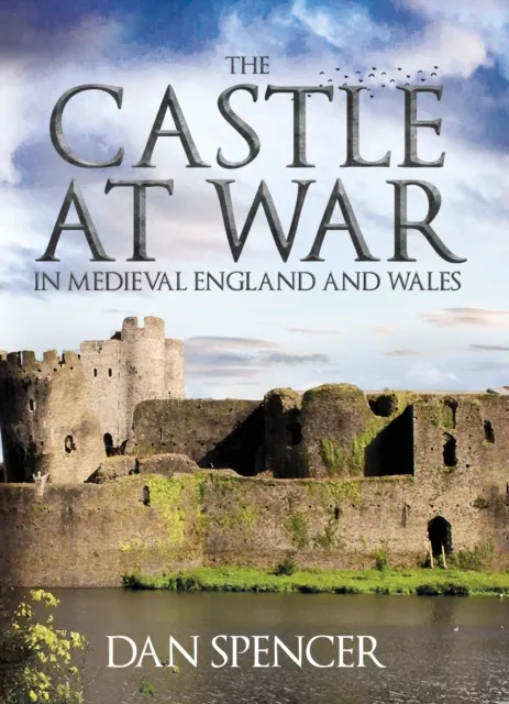 Castle at War in Medieval England and Wales