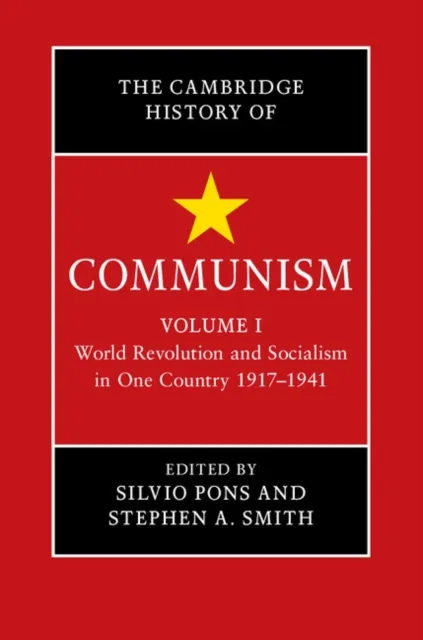 Cambridge History of Communism: Volume 1, World Revolution and Socialism in One Country 1917-1941