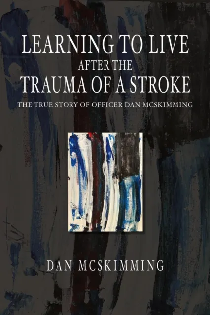 Learning to Live After the Trauma of a Stroke