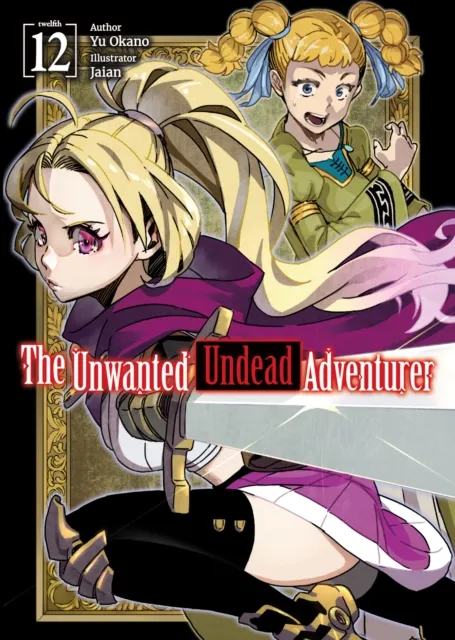Unwanted Undead Adventurer: Volume 12