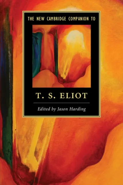 New Cambridge Companion to T. S. Eliot