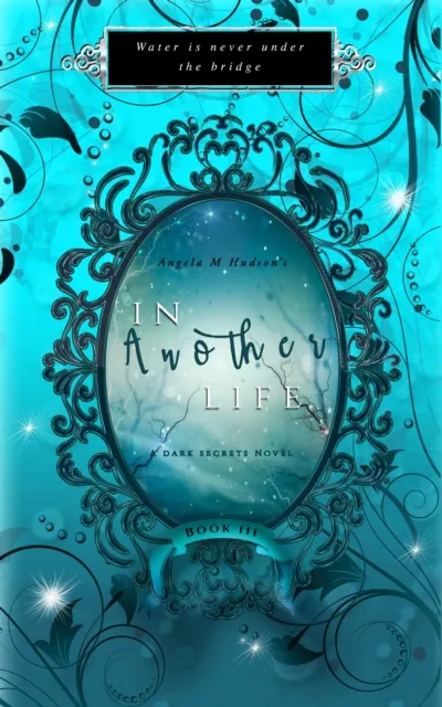 In Another Life 3: A Dark Secrets Novel