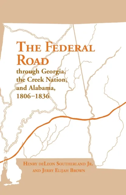 Federal Road Through Georgia, the Creek Nation, and Alabama, 1806-1836