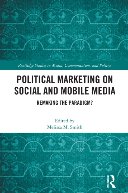 Political Marketing on Social and Mobile Media