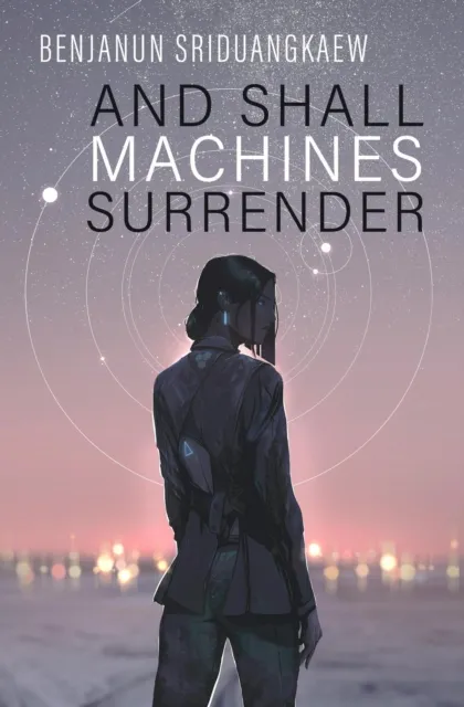 And Shall Machines Surrender